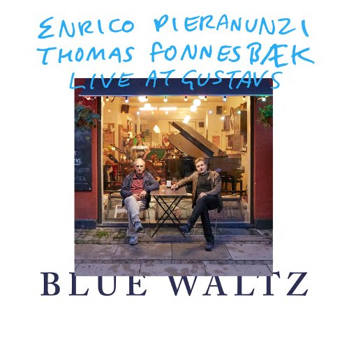 Enrico PIERANUNZI – Thomas FONNESBÆK, Live At Gustav’s – Blue Waltz, Stunt Records ©2018