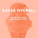 KASSA OVERALL, Go Get Ice Cream and Listen To Jazz, ©2019