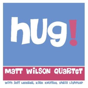 Matt Wilson Quartet - Hug - 2020 - Palmetto records