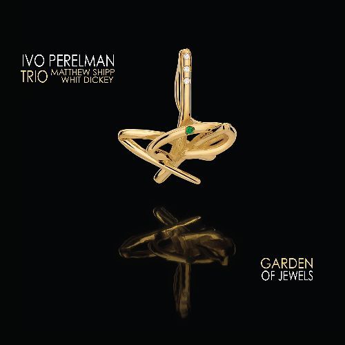 Ivo Perelman Trio, Garden Of Jewels, TAO Forms records, 2021