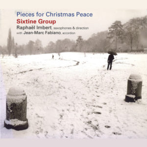 Raphaël Imbert, Sixtine Group, Pieces for Christmas Peace, ZigZag Territoires, 2006