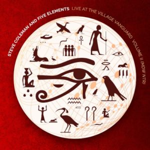 Styeve Coleman and Five Elements, Live at Village vanguard II,  Pi Recordings, 2021