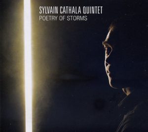 Sylvain Cathala Quintet, Poetry Of Storms, Label Le Triton, 2022