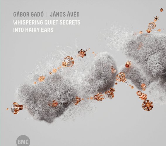 Gábor Gadó - János Ávéd, Whispering Quiet Secrets Into Hairy Ears, BMC records distribution France Socadisc.