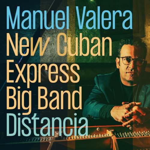Manuel Valera New Cuban Express Big Band, Distancia, Greenleaf Records, 2022