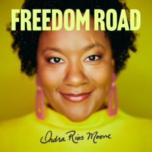 Indra Rios Moore, Freedom Road, Bendra Records, 2022