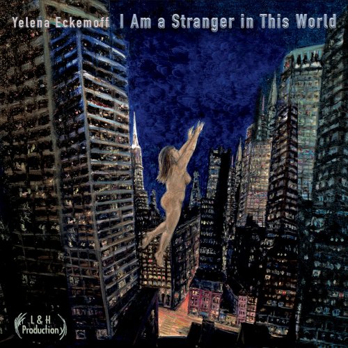 Yelena Eckemoff, I Am a Stranger in This World, L&H production 2022